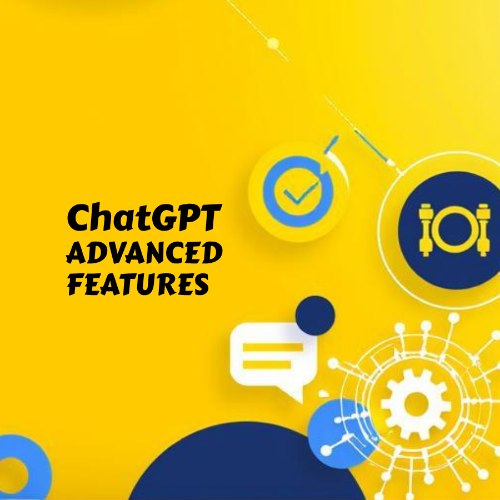 ChatGPT Advanced Features