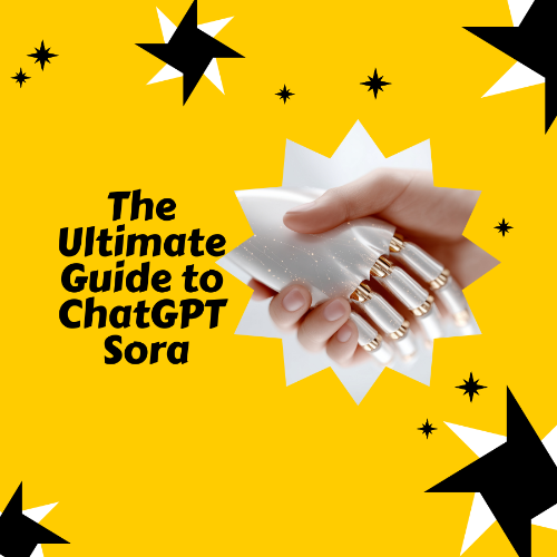 The Ultimate Guide to ChatGPT Sora