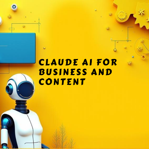Claude AI for Business and Content